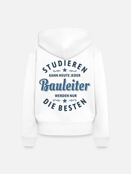 Studieren kann jeder | Bauleiter Spruch - Frauen Premium Bio Zip Hoodie - Weiß