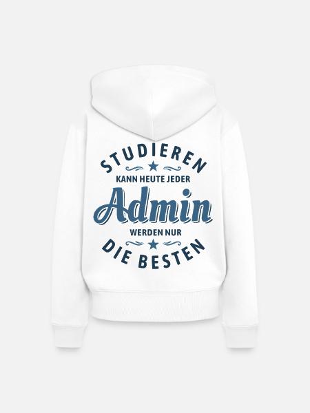 Studieren kann jeder - Admin Spruch - Frauen Premium Bio Zip Hoodie - Weiß