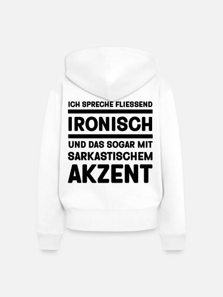 Ich spreche fließend Ironisch lustige Sprüche - Frauen Premium Bio Zip Hoodie - Weiß
