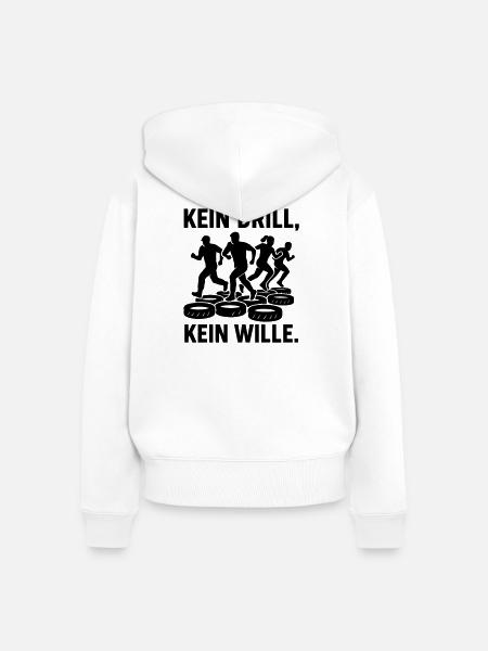 Drill kein Drill kein Wille - Frauen Premium Bio Zip Hoodie - Weiß