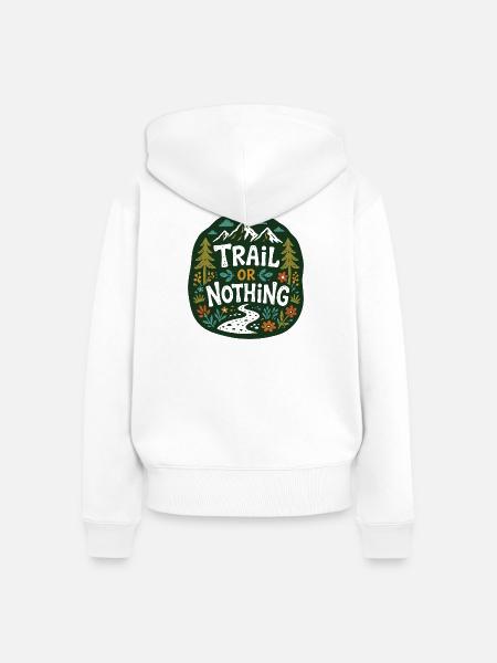 Trail or Nothing Berglauf-Design - Frauen Premium Bio Zip Hoodie - Weiß
