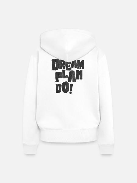 Dream Plan Do Motivations - Frauen Premium Bio Zip Hoodie - Weiß