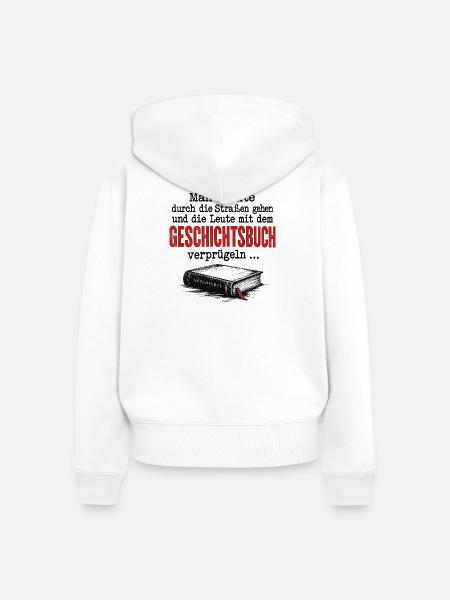 Geschichtsbuch verprügeln - Antifaschismus Spruch - Frauen Premium Bio Zip Hoodie - Weiß