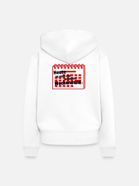 Nirgends Wochenende - Frauen Premium Bio Zip Hoodie - Weiß
