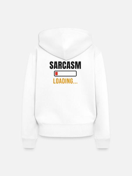 Sarcasm Loading - Lustiger Sarkasmus Spruch Meme - Frauen Premium Bio Zip Hoodie - Weiß