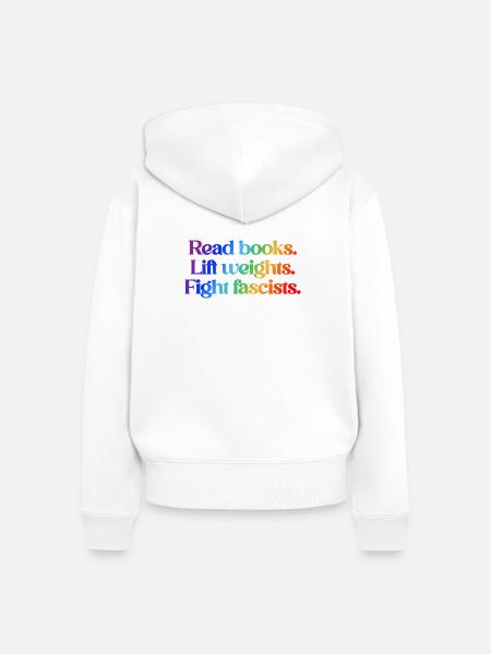 Read books. Lift weights. Fight fascists. - Frauen Premium Bio Zip Hoodie - Weiß