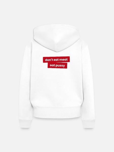 Iss kein Fleisch - Iss P***y - Frauen Premium Bio Zip Hoodie - Weiß