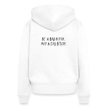 Be A Bad B*tch Not A Sad B*tch Statement - Frauen Premium Bio Zip Hoodie - Weiß - Hinten - AI Model Female 172 light (172cm)