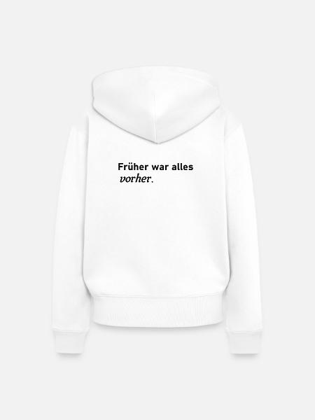 Früher war alles vorher - Frauen Premium Bio Zip Hoodie - Weiß