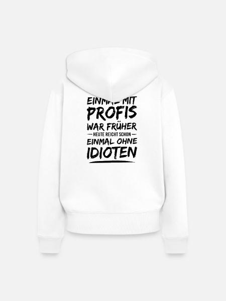 Einmal mit Profis war früher - Frauen Premium Bio Zip Hoodie - Weiß