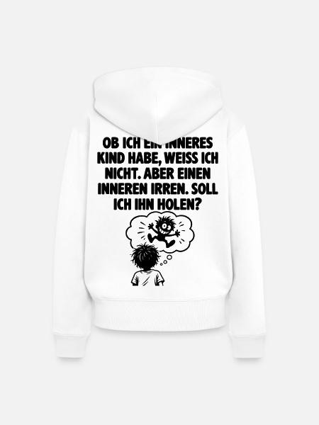 Lustiger Spruch Einen inneren Irren - Frauen Premium Bio Zip Hoodie - Weiß