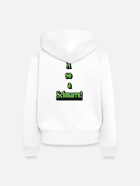 A so a Schmarrn! - Frauen Premium Bio Zip Hoodie - Weiß