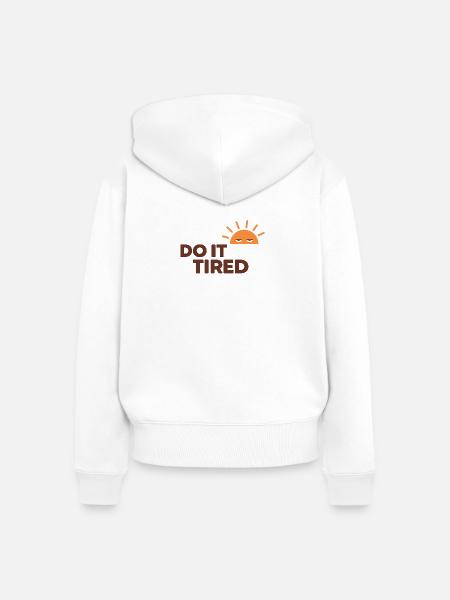 Do It Tired  - Frauen Premium Bio Zip Hoodie - Weiß