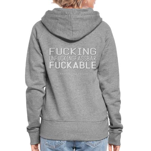 Unfucking fuckable - Frauen Premium Kapuzenjacke