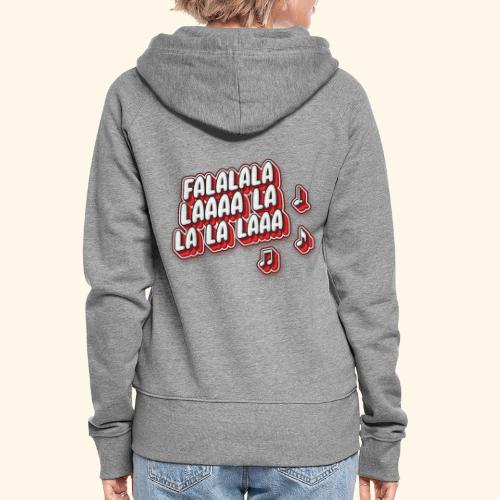 Falalala laaa - Frauen Premium Kapuzenjacke