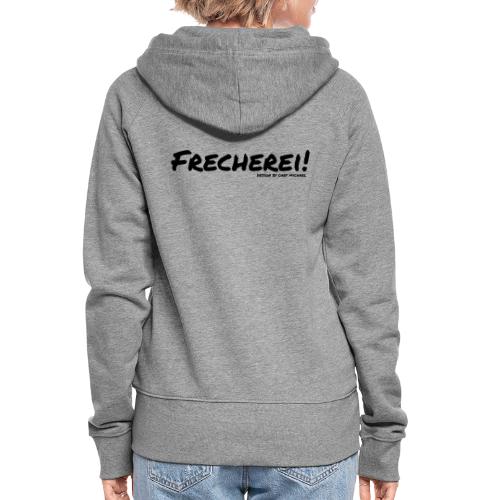 Frecherei! - Design by Chef Michael - Frauen Premium Kapuzenjacke