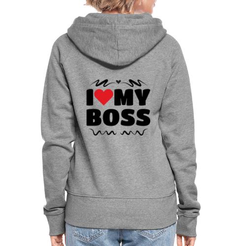 I love my Boss - Women's Premium Hooded Jacket
