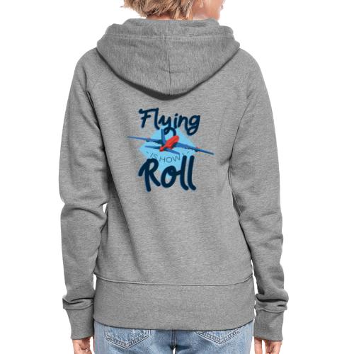 Flying is how I roll - Women's Premium Hooded Jacket
