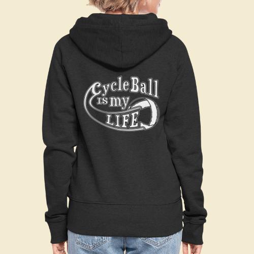 Radball | Cycle Ball is my Life - Frauen Premium Kapuzenjacke