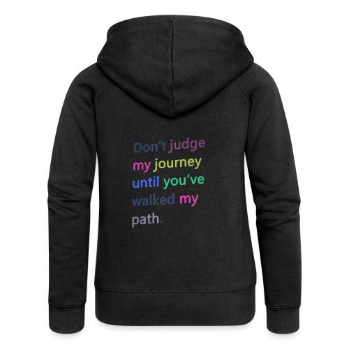 Dont judge my journey until you've walked my path - Women's Premium Hooded Jacket