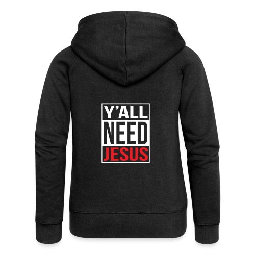 Y'all need Jesus - christian faith - Frauen Premium Kapuzenjacke
