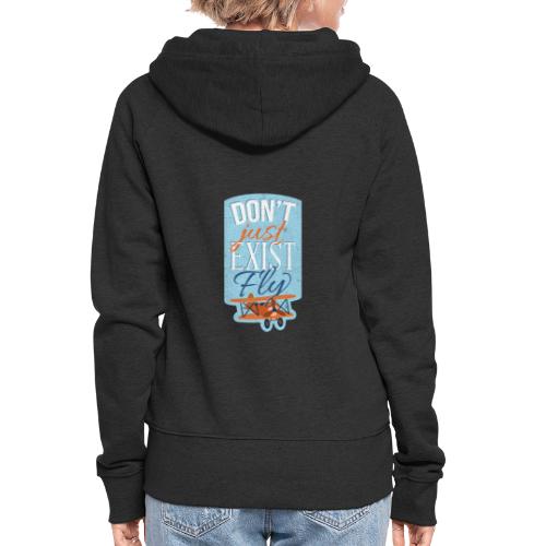 Don't just exist Fly - Women's Premium Hooded Jacket