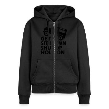 Funny Get Sit Down Shut Up Hold On - Women's Premium Organic Zip Hoodie - black - Front - Julia (174cm)