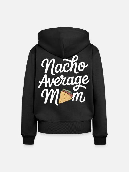 Nacho Durchschnittliche Mama Lustig - Frauen Premium Bio Zip Hoodie - Schwarz