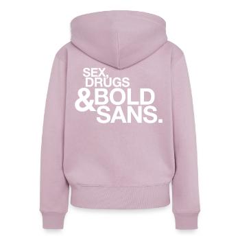 Sex, Drugs & Bold Sans – Typo Humor Graphic Designer - Women's Premium Organic Zip Hoodie - dusky pink - Back - Julia (174cm)