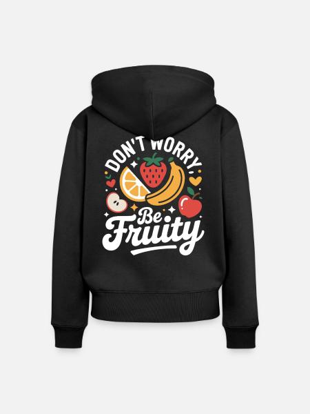 Don't Worry Be Fruity - Frauen Premium Bio Zip Hoodie - Schwarz