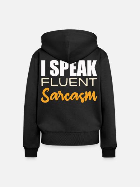 I Speak Fluent Sarcasm - Frauen Premium Bio Zip Hoodie - Schwarz