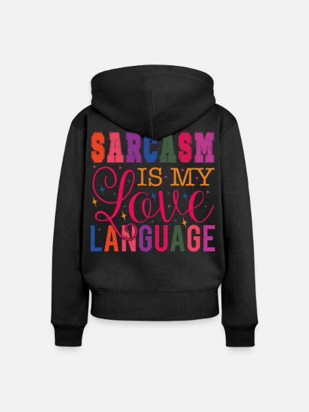 Sarcasm is my Love Language - Frauen Premium Bio Zip Hoodie - Schwarz