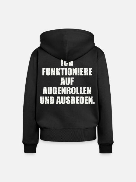 ICH FUNKTIONIERE AUF AUGENROLLEN - Frauen Premium Bio Zip Hoodie - Schwarz