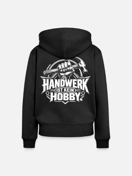Handwerk ist kein Hobby – Handwerker Spruch - Frauen Premium Bio Zip Hoodie - Schwarz