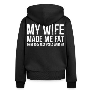 my wife made me fat - Women's Premium Organic Zip Hoodie - black - Back - Julia (174cm)