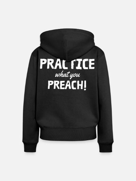 Practice what you preach - Frauen Premium Bio Zip Hoodie - Schwarz