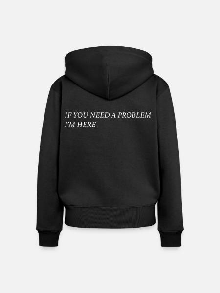 If you need a problem... (weiß) - Frauen Premium Bio Zip Hoodie - Schwarz