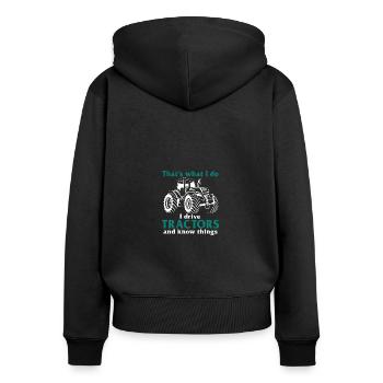 That's What I Do I Drive Tractors Know Things - Frauen Premium Bio Zip Hoodie - Schwarz - Hinten - Julia (174cm)