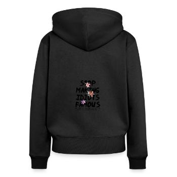 Flower Stop making idiots famous - Stupid People - Frauen Premium Bio Zip Hoodie - Schwarz - Hinten - Julia (174cm)