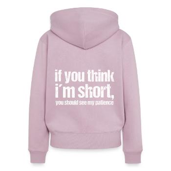 Si tu penses à un short, tu should see my patience - Sweat à capuche zippé Premium bio Femme - rose poudré - Dos - Julia (174cm)