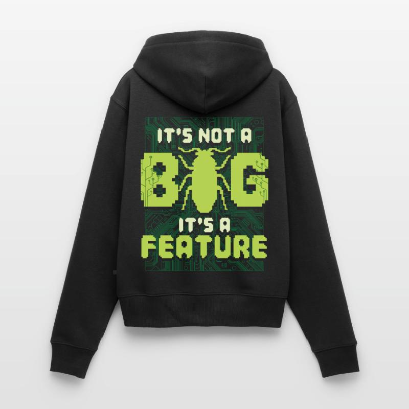 It's Not A Bug It's A Feature Programmierer Frauen Premium Bio Zip Hoodie