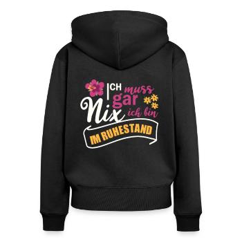 Ich muss gar nix - Ruhestand - Rentnerin Geschenk - Frauen Premium Bio Zip Hoodie - Schwarz - Hinten - Julia (174cm)