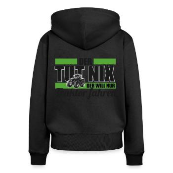 Der tut nix Der will nur Traktor fahren - Frauen Premium Bio Zip Hoodie - Schwarz - Hinten - Julia (174cm)
