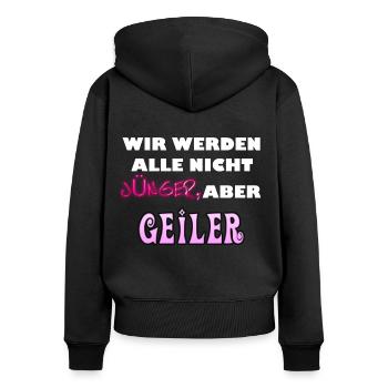 Wir werden alle nicht jünger aber geiler. - Frauen Premium Bio Zip Hoodie - Schwarz - Hinten - Julia (174cm)