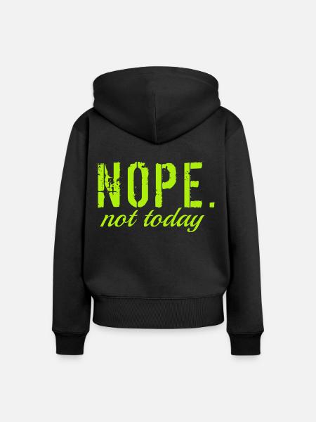 Nope not today. - Frauen Premium Bio Zip Hoodie - Schwarz