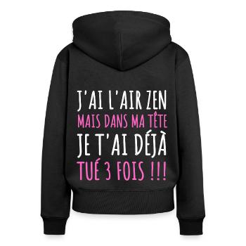 J'ai l' air zen humour femme cadeau phrase drôle - Sweat à capuche zippé Premium bio Femme - noir - Dos - Julia (174cm)