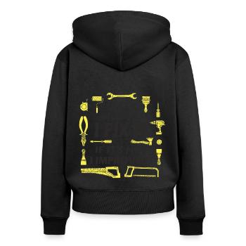 If It’s Broken, I Fix It - DIY Enthusiast Quote - Women's Premium Organic Zip Hoodie - black - Back - Julia (174cm)