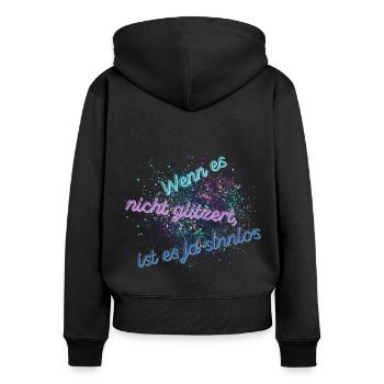 Wenn es nicht glitzert ist es ja sinnlos - Frauen Premium Bio Zip Hoodie - Schwarz - Hinten - Julia (174cm)