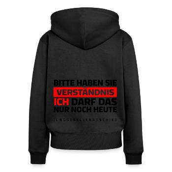 JGA - Bitte um Verständnis, ich darf das nur heute - Frauen Premium Bio Zip Hoodie - Schwarz - Hinten - Julia (174cm)