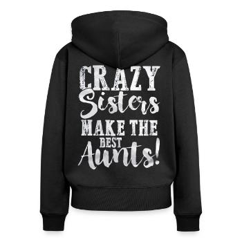 Crazy sisters make the best aunts - Frauen Premium Bio Zip Hoodie - Schwarz - Hinten - Julia (174cm)